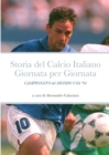 Storia del Calcio Italiano Giornata per Giornata : Campionato del Mondo USA '94 - Book