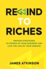Rewind To Riches : Proven Strategies to Power Up Your Business and Live the Life of Your Dreams - Book