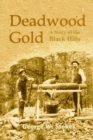 Deadwood Gold : A Story of the Black Hills - Book