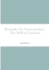 Remarks On Existentialism : The Will to Conform - Book