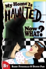 So My Home is Haunted...Now What? - Book