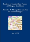 Recipes of Montpellier, France : A Bilingual Cookbook - Book
