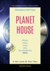 Planet House : Where, when, what, why. Ma soprattutto: WHO - Book