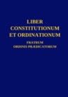 Liber Constitutionum et Ordinationum Fratrum Ordinis Pr?dicatorum - Book