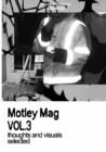 Motley Mag VOL.3 : thoughts and visuals selected - Book