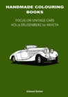 Handmade Colouring Books - Focus on Vintage Cars Vol : 3 - Deusenberg to Invicta - Book