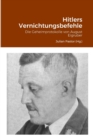 Hitlers Vernichtungsbefehle : Die Geheimprotokolle von August Eigruber - Book