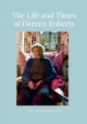 The Life and Times of Doreen Roberts : Long-term resident of Bouldon, Corvedale, Shropshire - Book