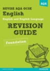 REVISE AQA: GCSE English and English Language Revision Guide Foundation - Book