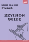 REVISE AQA: GCSE French Revision Guide - Book
