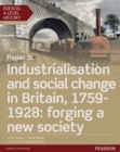 Edexcel A Level History, Paper 3: Industrialisation and social change in Britain, 1759-1928: forging a new society Student Book + ActiveBook - Book