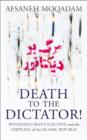 Death to the Dictator! : Witnessing Iran's election and the Crippling of the Islamic Republic - eBook