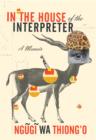 In the House of the Interpreter : A Memoir - eBook