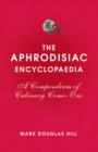 The Aphrodisiac Encyclopaedia : A Compendium of Culinary Come-ons - eBook