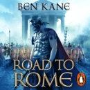 The Road to Rome : (The Forgotten Legion Chronicles No. 3) - eAudiobook