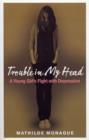 Trouble in My Head : A Young Girl's Fight with Depression - eBook