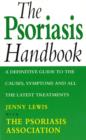 The Psoriasis Handbook : A Definitive Guide to the Causes,Symptoms and all the Latest Treatments - eBook
