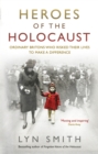 Heroes of the Holocaust : Ordinary Britons who risked their lives to make a difference - eBook