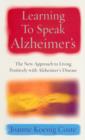Learning To Speak Alzheimers : The new approach to living positively with Alzheimers Disease - eBook