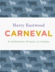 Carneval : A celebration of meat cookery in 100 stunning recipes - eBook