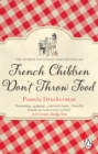 French Children Don't Throw Food : The hilarious NO. 1 SUNDAY TIMES BESTSELLER changing parents  lives - eBook