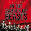 In The Garden of Beasts : Love and terror in Hitler's Berlin - eAudiobook
