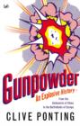 Gunpowder : An Explosive History - from the Alchemists of China to the Battlefields of Europe - eBook
