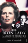 The Iron Lady : Margaret Thatcher: From Grocer’s Daughter to Iron Lady - eBook