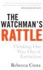 The Watchman's Rattle : Thinking our Way out of Extinction - eBook
