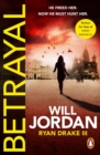 Betrayal : (Ryan Drake: book 3): another compelling thriller in the high-octane series featuring British CIA agent Ryan Drake - eBook