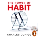 The Power of Habit : Why We Do What We Do, and How to Change - eAudiobook