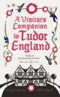 A Visitor's Companion to Tudor England - eBook