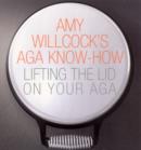 Amy Willcock's Aga Know-How : Lifting the lid on your aga - eBook