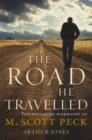The Road He Travelled : The Revealing Biography of M Scott Peck - eBook