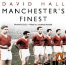 Manchester's Finest : How the Munich air disaster broke the heart of a great city - eAudiobook
