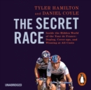The Secret Race : Inside the Hidden World of the Tour de France: Doping, Cover-ups, and Winning at All Costs - eAudiobook