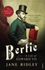 Bertie: A Life of Edward VII - eBook