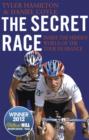 The Secret Race : Inside the Hidden World of the Tour de France: Doping, Cover-ups, and Winning at All Costs - eBook