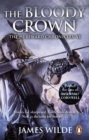 Hereward: The Bloody Crown : (The Hereward Chronicles: book 6): The climactic final novel in the James Wilde s bestselling historical series - eBook