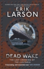 Dead Wake : The Last Crossing of the Lusitania - eBook