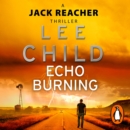 Echo Burning : (Jack Reacher 5) - eAudiobook