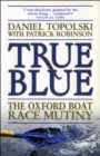 True Blue: The Oxford Boat Race Mutiny - eBook
