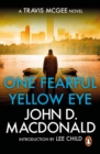 One Fearful Yellow Eye : Introduction by Lee Child : (Travis McGee: 8): an enthralling and entrancing thriller from the grandmaster of American crime fiction - eBook