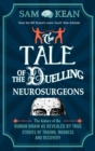 The Tale of the Duelling Neurosurgeons : The History of the Human Brain as Revealed by True Stories of Trauma, Madness, and Recovery - eBook