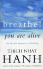 Breathe! You Are Alive : Sutra on the Full Awareness of Breathing - eBook
