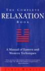 The Complete Relaxation Book : A Manual of Eastern and Western Techniques - eBook