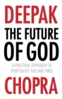 The Future of God : A practical approach to Spirituality for our times - eBook