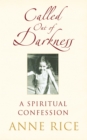 Called Out of Darkness : A Spiritual Confession - eBook