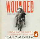 Wounded : From Battlefield to Blighty, 1914-1918 - eAudiobook