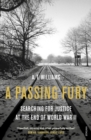 A Passing Fury : Searching for Justice at the End of World War II - eBook